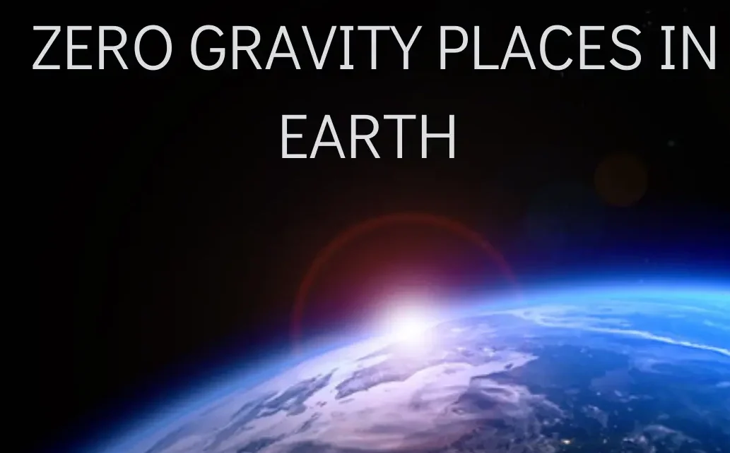 Zero Gravity Places in Earth